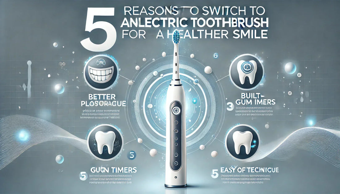 5 Reasons to Switch to an Electric Toothbrush for a Healthier Smile
