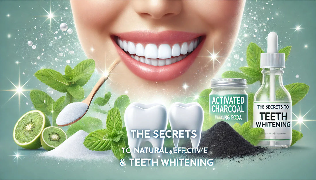 The Secrets to Natural and Effective Teeth Whitening
